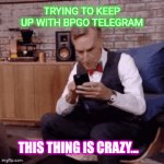 Baby Pengolincoin Telegram | TRYING TO KEEP UP WITH BPGO TELEGRAM; THIS THING IS CRAZY... | image tagged in gifs,bpgo,baby pengolincoin,crypto,cryptocurrency,memecoin | made w/ Imgflip video-to-gif maker