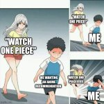 I won't watch One Piece no matter how much you force me | "WATCH ONE PIECE!"; ME; "WATCH ONE PIECE"; ME WANTING AN ANIME RECOMMENDATION; WATCH ONE PIECE!!!!!!! ME | image tagged in anime boy running | made w/ Imgflip meme maker