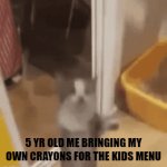 Unexplainable Joy | 5 YR OLD ME BRINGING MY OWN CRAYONS FOR THE KIDS MENU | image tagged in gifs,memes,funny,relatable | made w/ Imgflip video-to-gif maker