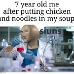 The power of science! | 7 year old me after putting chicken and noodles in my soup: | image tagged in meme man science,memes,funny,soup | made w/ Imgflip meme maker