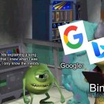 What was it again? | Google:; Me explaining a song that I knew when I was 5, I only know the melody:; Bing: | image tagged in mike wazowski trying to explain,memes | made w/ Imgflip meme maker