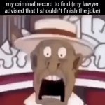 . | The police randomly looking at my criminal record to find (my lawyer advised that I shouldn't finish the joke) | image tagged in gifs,bombing haiti | made w/ Imgflip video-to-gif maker