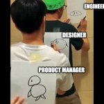 waterfall development | ENGINEER; DESIGNER; PRODUCT MANAGER | image tagged in drawing on back,productmanagement,waterfalldevelopment,tech,pm,uxdesign | made w/ Imgflip meme maker