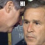 George Bush 9/11 | HI | image tagged in george bush 9/11 | made w/ Imgflip meme maker