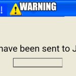 meme | WARNING; You have been sent to Jesus | image tagged in error message | made w/ Imgflip meme maker