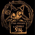 X is a terrible sin | Fun stream | image tagged in x is a terrible sin | made w/ Imgflip meme maker