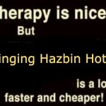 It should restore some of your faith in humanity at least | binging Hazbin Hotel | image tagged in therapy is nice but x is a lot faster and cheaper,hazbin hotel,faith in humanity | made w/ Imgflip meme maker