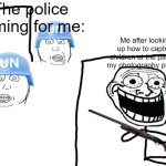 Meme | The police coming for me:; Me after looking up how to capture children at the park for my photography project: | image tagged in we've got you surrounded | made w/ Imgflip meme maker
