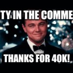 yea | PARTY IN THE COMMENTS; THANKS FOR 40K! | image tagged in gifs,yippr | made w/ Imgflip video-to-gif maker