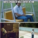 where's the episode?? | ME WAITING THE NEW DEATH BATTLE EPISODE OF WILE E COYOTE VS TOM | image tagged in narcos waiting,death battle,rooster teeth,warner bros,wile e coyote,tom and jerry | made w/ Imgflip meme maker