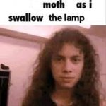 me looking at moth as i swallow the lamp