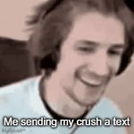 pain | Me sending my crush a text; *read* | image tagged in gifs,happy to sad | made w/ Imgflip video-to-gif maker