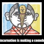 Reincarnation is making a comeback | Reincarnation is making a comeback. | image tagged in blank black,pun,reincarnation | made w/ Imgflip meme maker