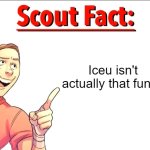 Scout Fact | Iceu isn't actually that funny | image tagged in scout fact,front page,funny | made w/ Imgflip meme maker