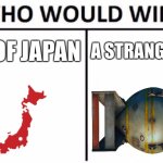 Who Would Win? Meme | ALL OF JAPAN; A STRANGE EGG | image tagged in memes,who would win | made w/ Imgflip meme maker