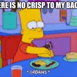 Bacon... must be... crispy!!! | THERE IS NO CRISP TO MY BACON | image tagged in bart simpson groans,bacon,crispy,undercooked,memes,disappointment | made w/ Imgflip meme maker