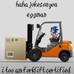 I too am forklift certified