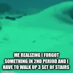 fish | ME REALIZING I FORGOT SOMETHING IN 2ND PERIOD AND I HAVE TO WALK UP 3 SET OF STAIRS | image tagged in gifs,funny | made w/ Imgflip video-to-gif maker