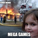 which one is best | GAMEGURU MANIA; MEGA GAMES | image tagged in memes,disaster girl | made w/ Imgflip meme maker