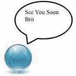 see you soon bro ball