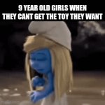 idk | 9 YEAR OLD GIRLS WHEN THEY CANT GET THE TOY THEY WANT | image tagged in gifs,s | made w/ Imgflip video-to-gif maker