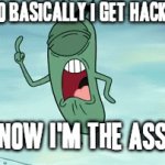This world is full of people who hack things and dont even care about the regards to how it makes innocent people feel | RIGHT SO BASICALLY I GET HACKED ONCE; AND NOW I'M THE ASSHOLE | image tagged in gifs,and now i'm the bad guy,plankton,hackers,relatable,assholes | made w/ Imgflip video-to-gif maker