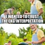 Cardiology puns | I WANTED TO TRUST THE EKG INTERPRETATION; BUT IT WAS ALL A FIB | image tagged in incoming dad joke,medical,pun,dad joke | made w/ Imgflip meme maker