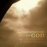 My conversations with God by Carlos Aranda