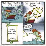 image title | you’re manually breathing | image tagged in memes,the scroll of truth | made w/ Imgflip meme maker