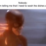Really. | Nobody:
My mom telling me that I need to wash the dishes at 8AM: | image tagged in gifs,mom | made w/ Imgflip video-to-gif maker