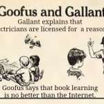 Licensed electrician vs Internet | Gallant explains that electricians are licensed for  a reason. Goofus says that book learning is no better than the Internet. | image tagged in goofus and gallant template | made w/ Imgflip meme maker