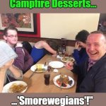 Historic(al) Eyeroll(s) #05 | "What Do You Call 

Vikings Who Liked 

Campfire Desserts... ...'Smorewegians'!"; Historic(al) Eyeroll(s) #05; OzwinEVCG | image tagged in dad joke meme,alternative facts,smorewegians,my favorite history program,family life,factchecking fathers | made w/ Imgflip meme maker