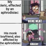Unexpected, but not unwanted. | My cleric, effected by an aphrodisiac:; HEHE NEAT. His monk boyfriend, also afflicted by the aphrodisiac:; SMASH! | image tagged in owl house unexpected amity,dungeons and dragons | made w/ Imgflip meme maker