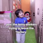 i love temu <3 | image tagged in gifs,funny,memes,offensive,child labor,oh wow are you actually reading these tags | made w/ Imgflip video-to-gif maker