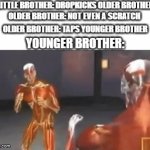 Don't Tell Parents | LITTLE BROTHER: DROPKICKS OLDER BROTHER; OLDER BROTHER: NOT EVEN A SCRATCH; OLDER BROTHER: TAPS YOUNGER BROTHER; YOUNGER BROTHER: | image tagged in gifs,memes,relatable,siblings,fight | made w/ Imgflip video-to-gif maker