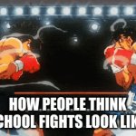 school fights | HOW PEOPLE THINK SCHOOL FIGHTS LOOK LIKE | image tagged in gifs,funny | made w/ Imgflip video-to-gif maker