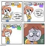 Makes it true for all of us, as well. | SQUARE ROOT OF 9 IS 3; 1000 > 999; 8TH GRADERS; 21E + 7 = 12E + 4 | image tagged in yeah that makes sense,memes,funny,school | made w/ Imgflip meme maker