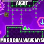 so, like.... is that good? | AIGHT; IMMA GO DUAL WAVE MYSELF | image tagged in ight imma go commit hexagon force | made w/ Imgflip meme maker