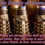 The Daleks of shame