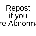 Repost if you are abnormal meme