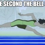 gotta go fas | ME THE SECOND THE BELL RINGS | image tagged in devilman crybaby run | made w/ Imgflip meme maker