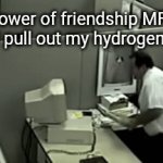 Nuh uh | Power of friendship MFs when I pull out my hydrogen bomb | image tagged in gifs,seriously | made w/ Imgflip video-to-gif maker