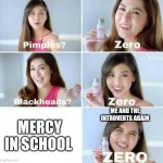 Me in RES: 2 | ME AND THE INTROVERTS AGAIN; MERCY IN SCHOOL | image tagged in pimples zero | made w/ Imgflip meme maker