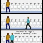 Baofeng UV-5Rs are Illegal | "You know it's illegal to transmit on a Baofeng UV-5R!" | image tagged in urinal guy | made w/ Imgflip meme maker