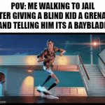 . | POV: ME WALKING TO JAIL AFTER GIVING A BLIND KID A GRENADE AND TELLING HIM ITS A BAYBLADE | image tagged in gifs,jail | made w/ Imgflip video-to-gif maker