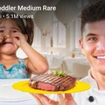 Cooking a toddler Medium Rare