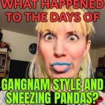 What Happened To The Days Of Gangnam Style And Sneezing Pandas? | WHAT HAPPENED TO THE DAYS OF; GANGNAM STYLE AND
SNEEZING PANDAS? | image tagged in toxic youtuber,youtube ads,youtubers,scumbag america,because capitalism,youtube video template | made w/ Imgflip meme maker