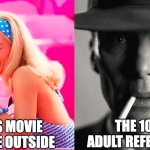 shrek for example... | KIDS MOVIE ON THE OUTSIDE; THE 1000 ADULT REFERENCES | image tagged in barbie vs oppenheimer,kids,movies,adult humor | made w/ Imgflip meme maker