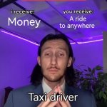 Trade Offer | Money; A ride to anywhere; Taxi driver | image tagged in trade offer | made w/ Imgflip meme maker