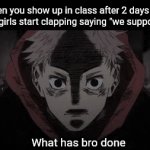 Oh noooo | When you show up in class after 2 days and all the girls start clapping saying "we support you"; What has bro done | image tagged in gifs,memes,anime | made w/ Imgflip video-to-gif maker